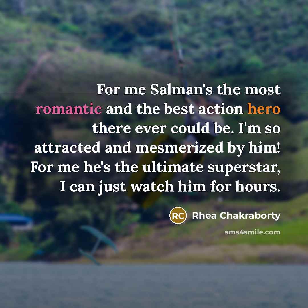 “For me Salman's the most romantic and the best action…” quote by Rhea Chakraborty