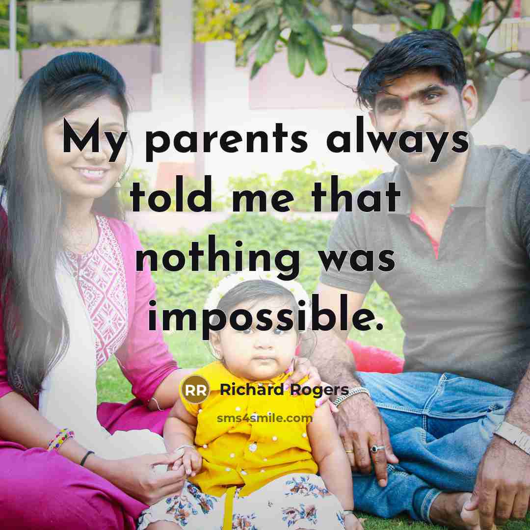 “My parents always told me that nothing was impossible.…” quote by Richard Rogers