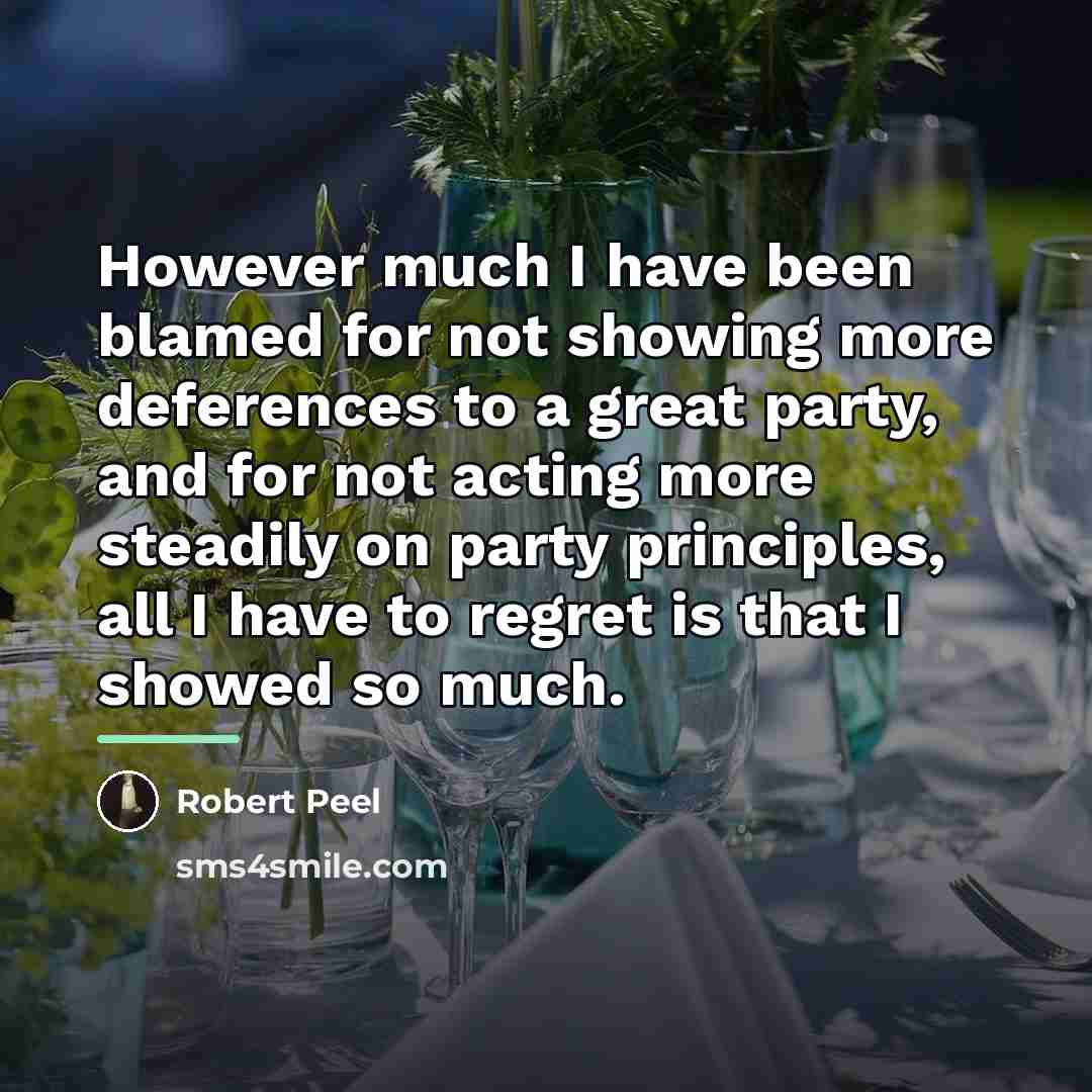 “However much I have been blamed for not showing more…” quote by Robert Peel