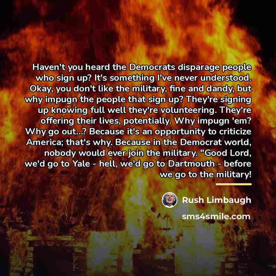 “Haven't you heard the Democrats disparage people who sign up?…” quote by Rush Limbaugh