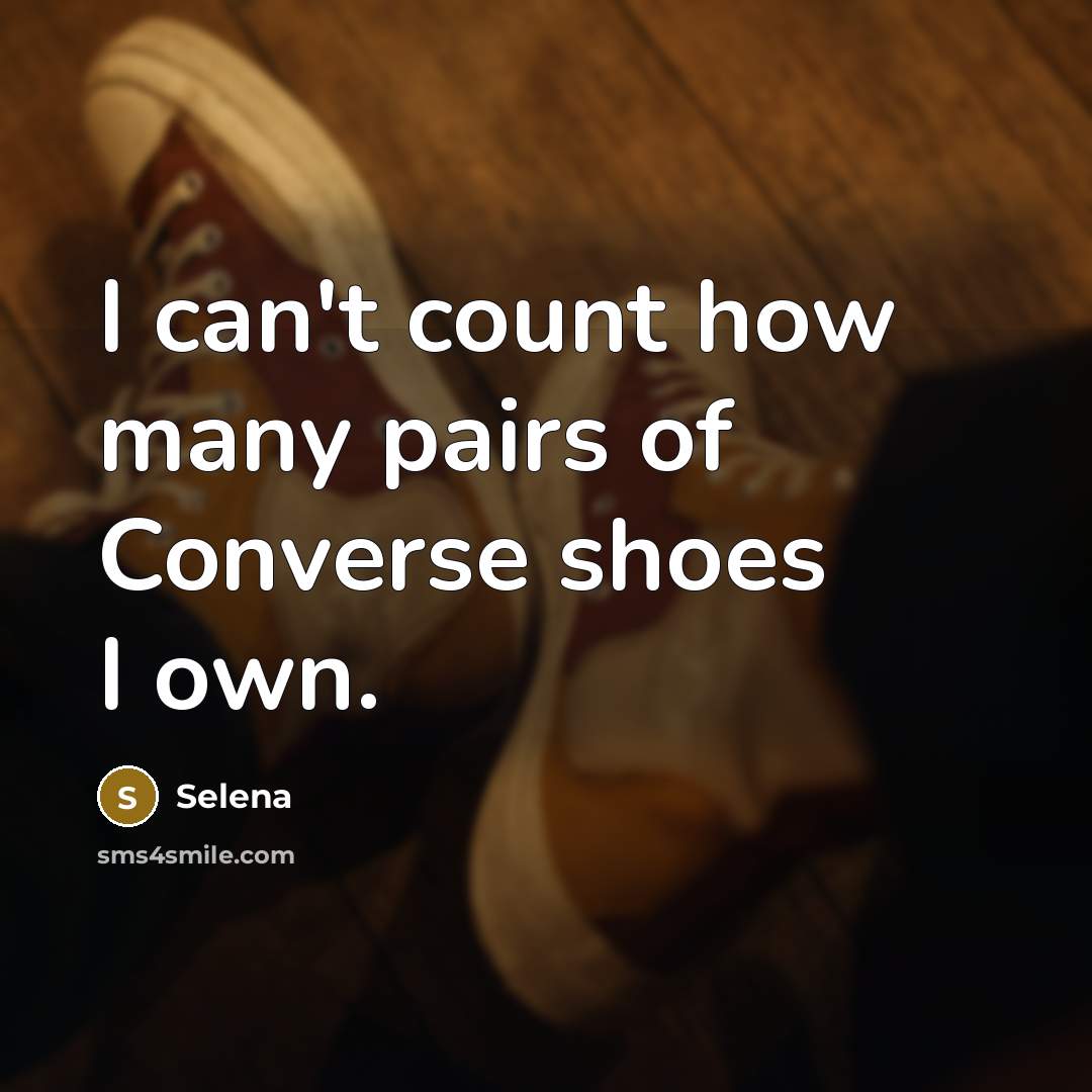 “I can't count how many pairs of Converse shoes I…” quote by Selena