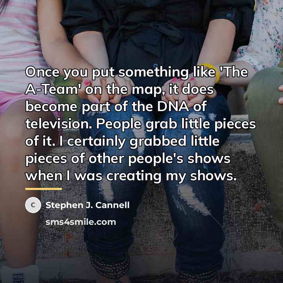 “Once you put something like 'The A-Team' on the map,…” quote by Stephen J. Cannell