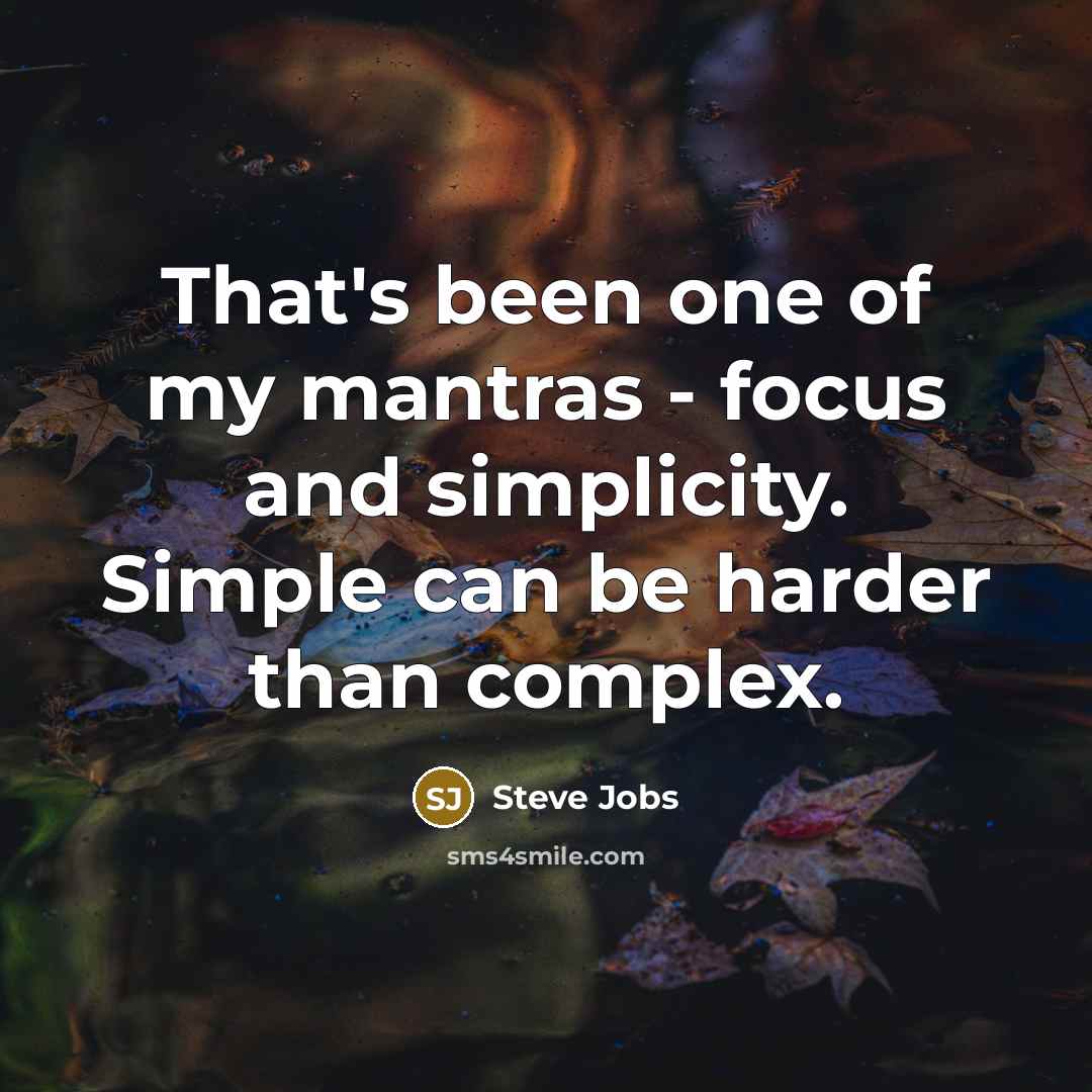 “That's been one of my mantras - focus and simplicity.…” quote by Steve Jobs