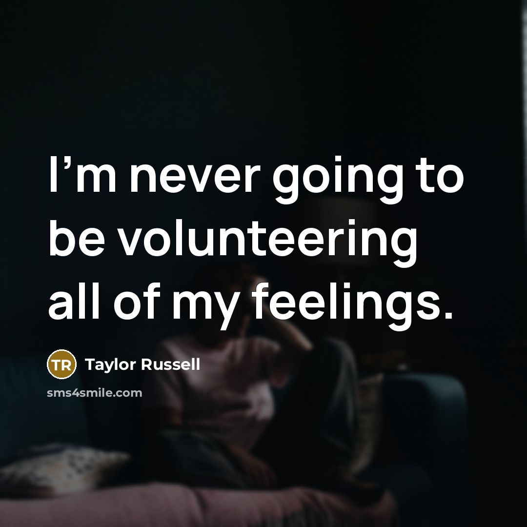 “I'm never going to be volunteering all of my feelings.…” quote by Taylor Russell
