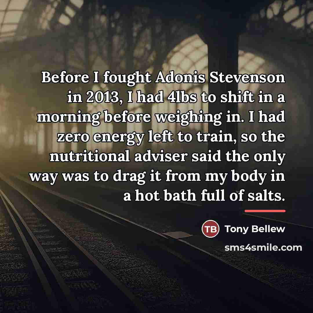 “Before I fought Adonis Stevenson in 2013, I had 4lbs…” quote by Tony Bellew