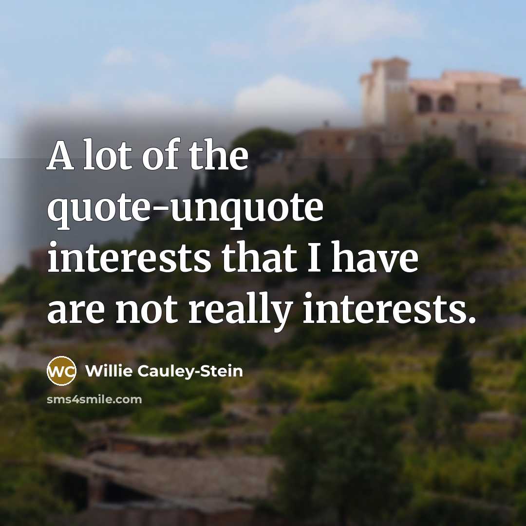 “A lot of the quote-unquote interests that I have are…” quote by Willie Cauley-Stein