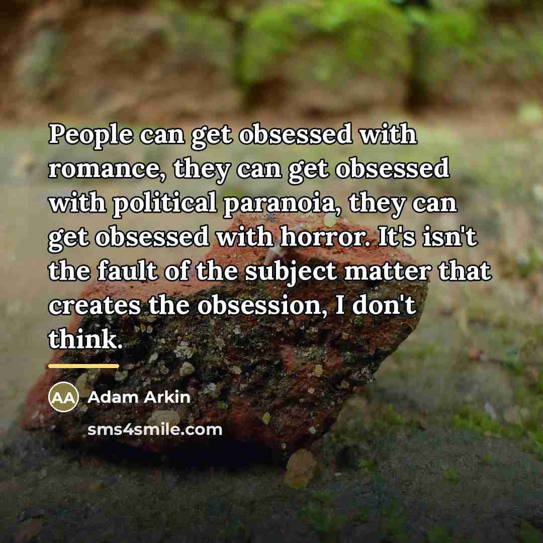 “People can get obsessed with romance, they can get obsessed…” quote by Adam Arkin