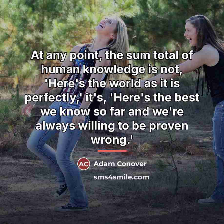 “At any point, the sum total of human knowledge is…” quote by Adam Conover