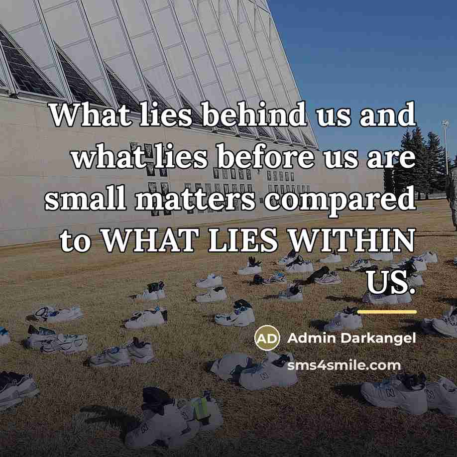 “What lies behind us and what lies before us are…” quote by Admin Darkangel