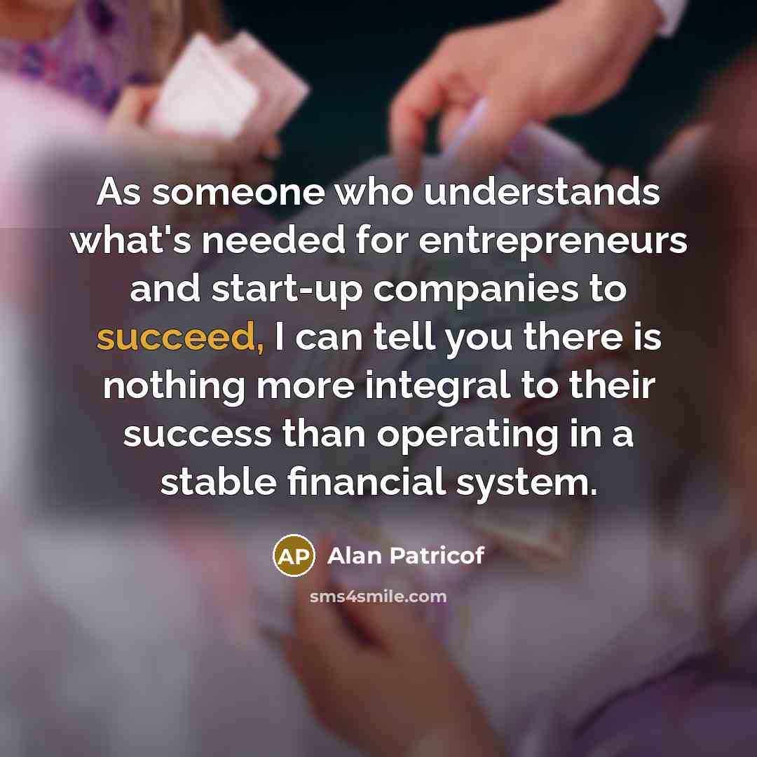 “As someone who understands what's needed for entrepreneurs and start-up…” quote by Alan Patricof