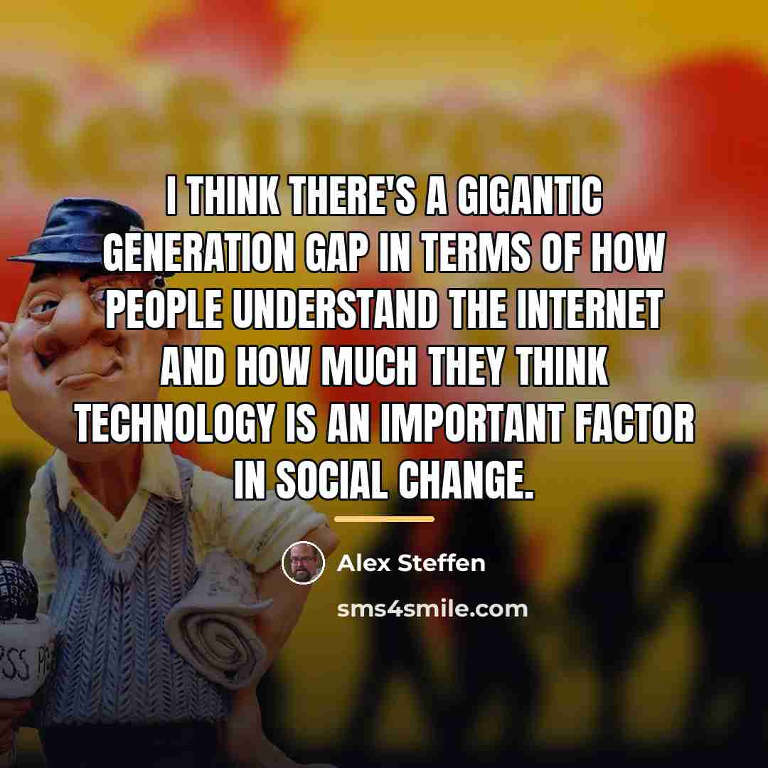 “I think there's a gigantic generation gap in terms of…” quote by Alex Steffen