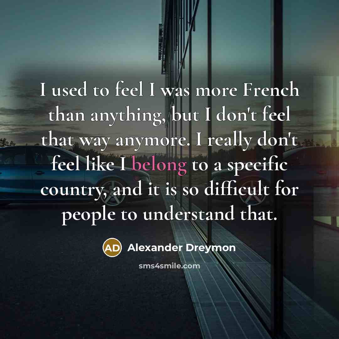 “I used to feel I was more French than anything,…” quote by Alexander Dreymon