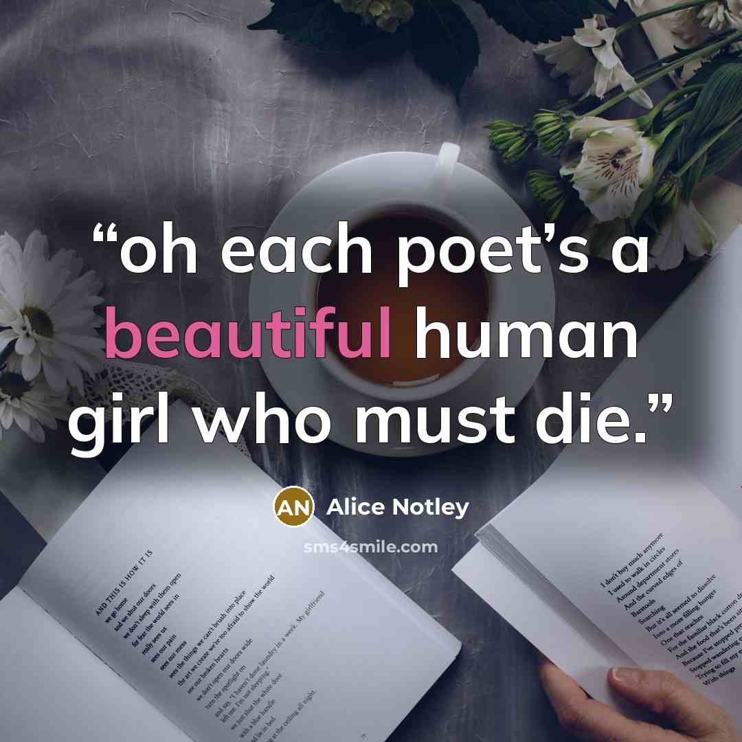 “oh each poet’s a beautiful human girl who must die.” quote by Alice Notley