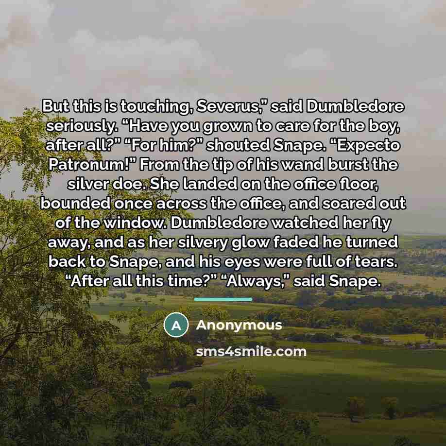 “But this is touching, Severus,” said Dumbledore seriously. “Have you…” quote by Anonymous