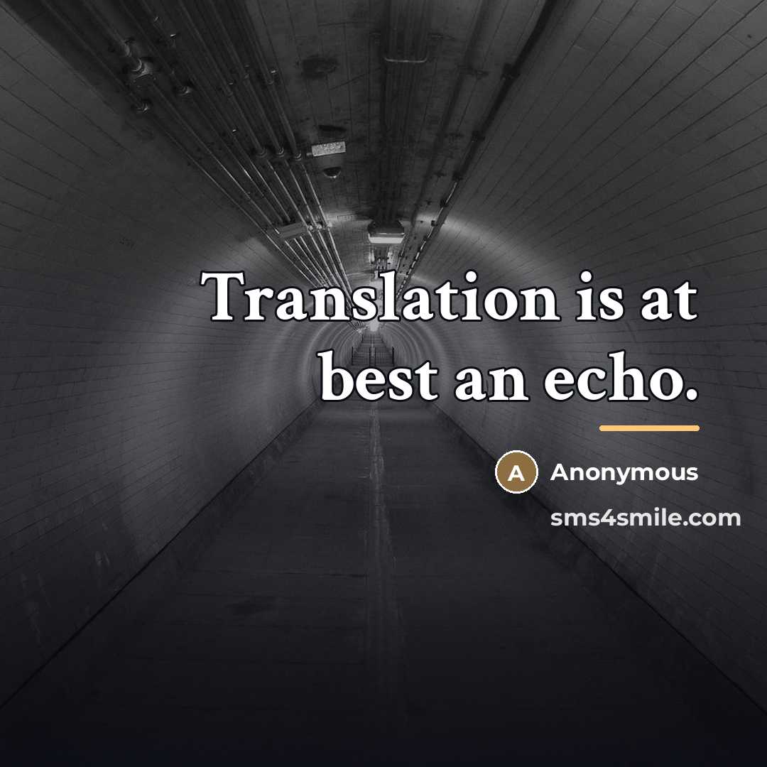 “Translation is at best an echo.…” quote by Anonymous