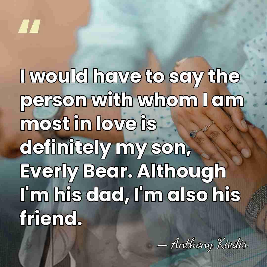 I would have to say the person with whom I am most&hellip; - Anthony Kiedis