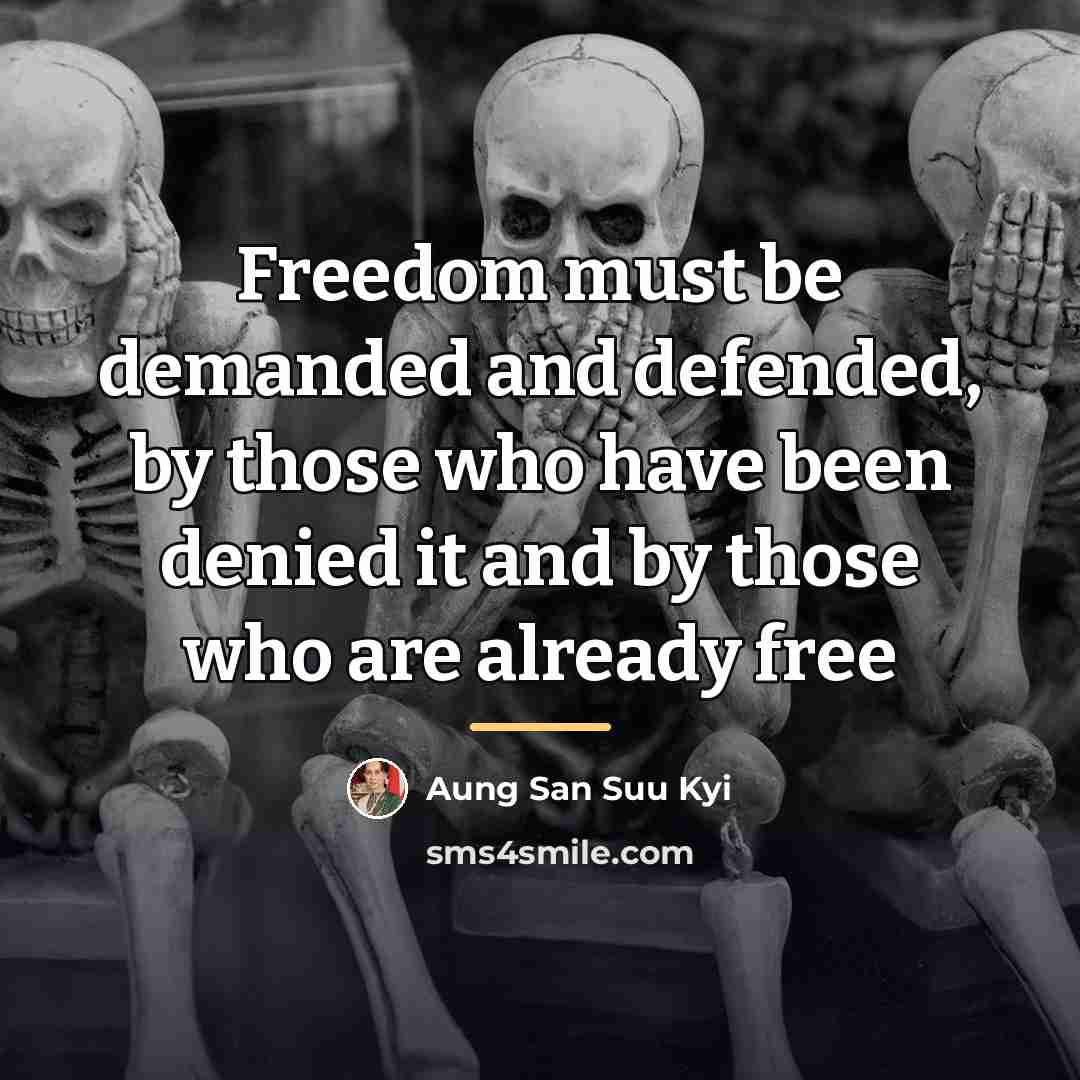 “Freedom must be demanded and defended, by those who have…” quote by Aung San Suu Kyi