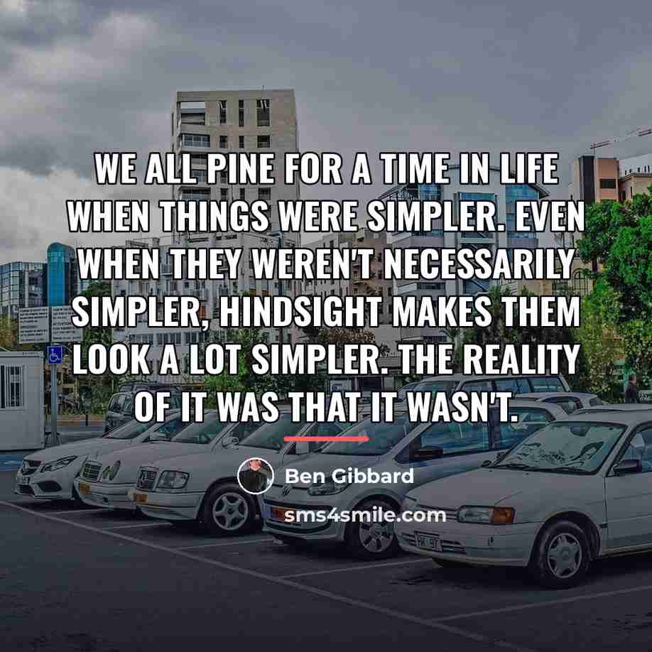 “We all pine for a time in life when things…” quote by Ben Gibbard