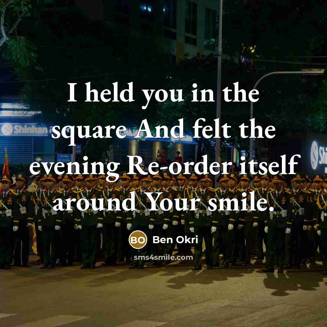 “I held you in the square And felt the evening…” quote by Ben Okri
