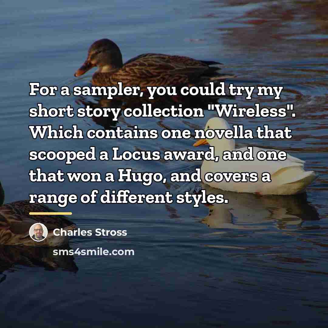 “For a sampler, you could try my short story collection…” quote by Charles Stross