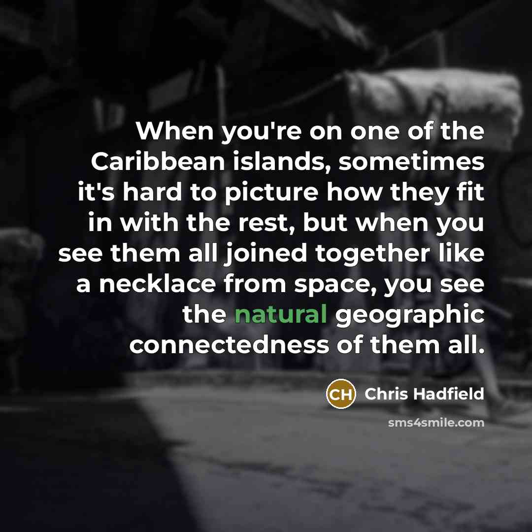 “When you're on one of the Caribbean islands, sometimes it's…” quote by Chris Hadfield