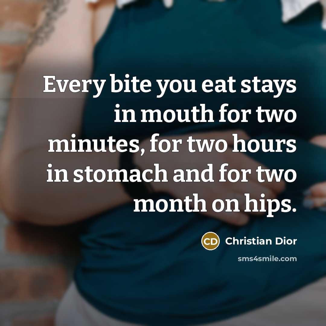 “Every bite you eat stays in mouth for two minutes,…” quote by Christian Dior