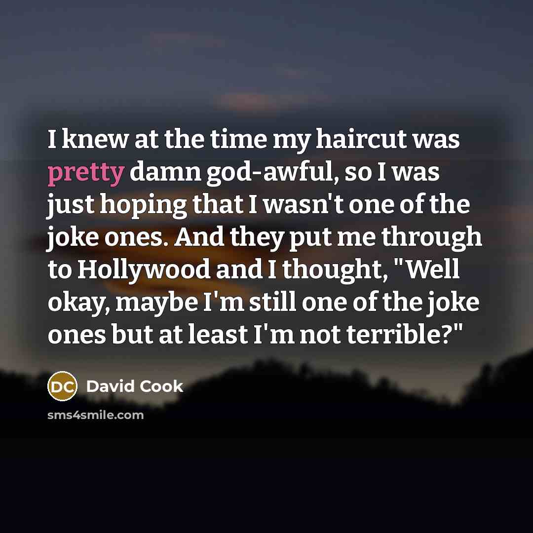 “I knew at the time my haircut was pretty damn…” quote by David Cook