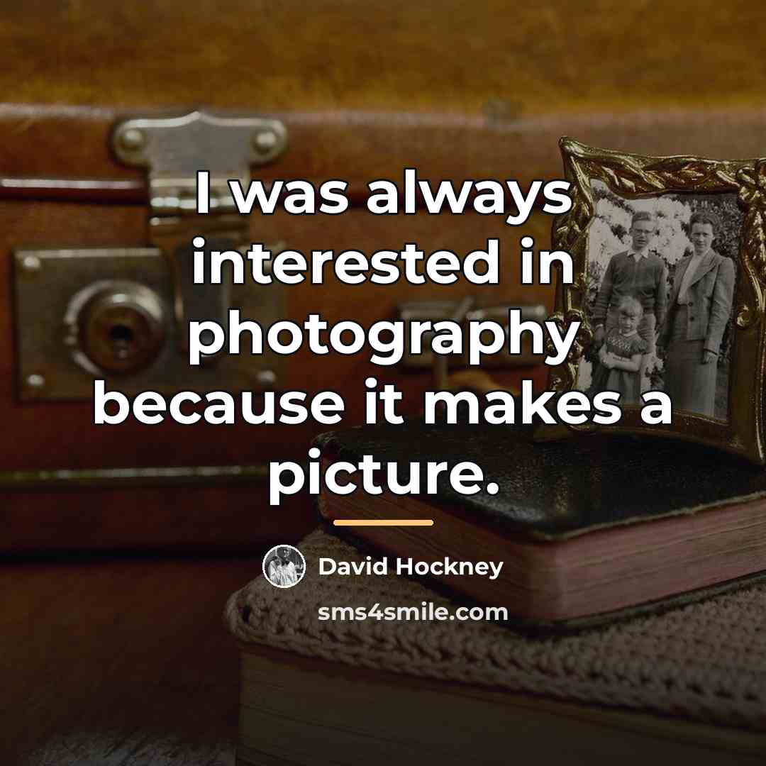 “I was always interested in photography because it makes a…” quote by David Hockney