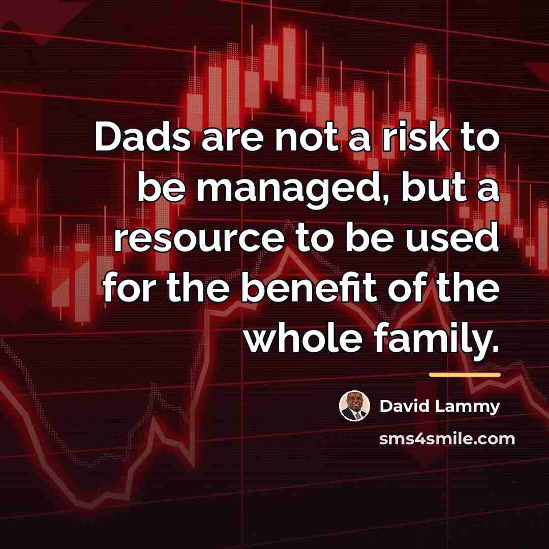 “Dads are not a risk to be managed, but a…” quote by David Lammy
