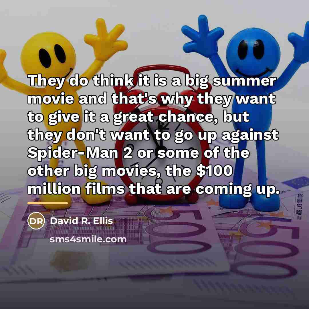 “They do think it is a big summer movie and…” quote by David R. Ellis