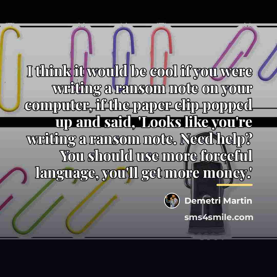 “I think it would be cool if you were writing…” quote by Demetri Martin