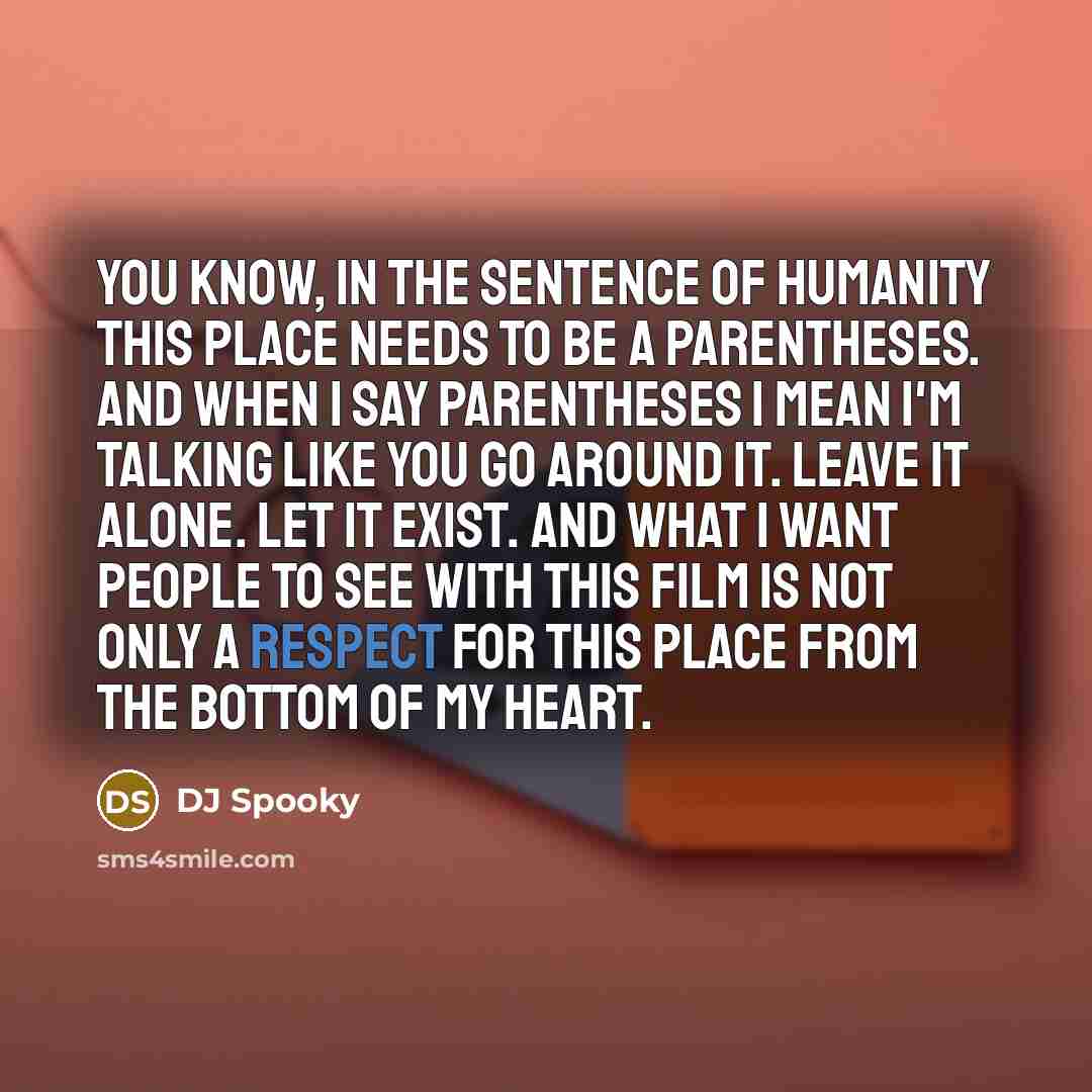 “You know, in the sentence of humanity this place needs…” quote by DJ Spooky