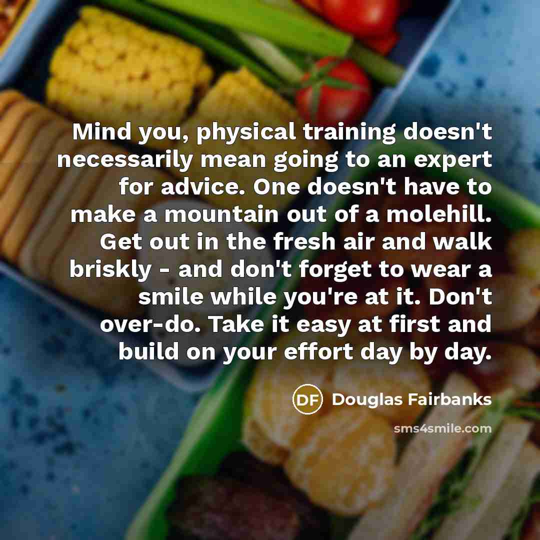 “Mind you, physical training doesn't necessarily mean going to an…” quote by Douglas Fairbanks