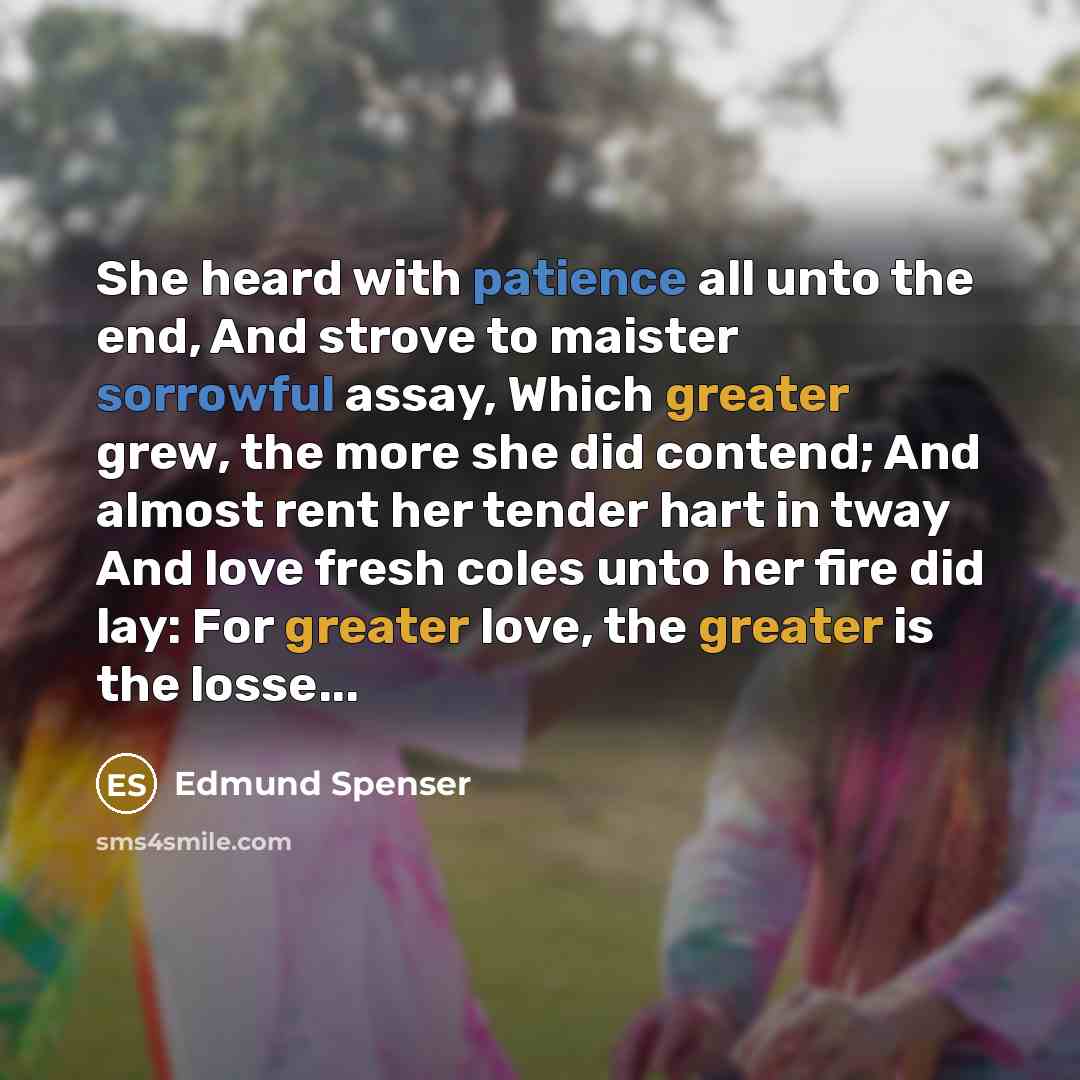 “She heard with patience all unto the end, And strove…” quote by Edmund Spenser