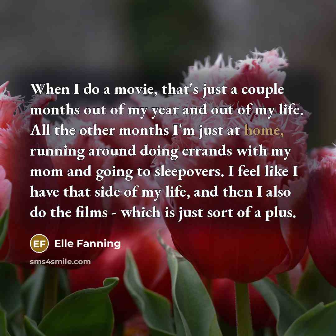 “When I do a movie, that's just a couple months…” quote by Elle Fanning