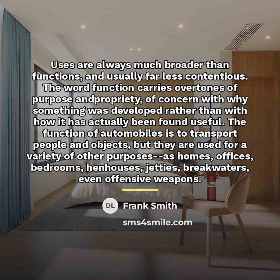 “Uses are always much broader than functions, and usually far…” quote by Frank Smith