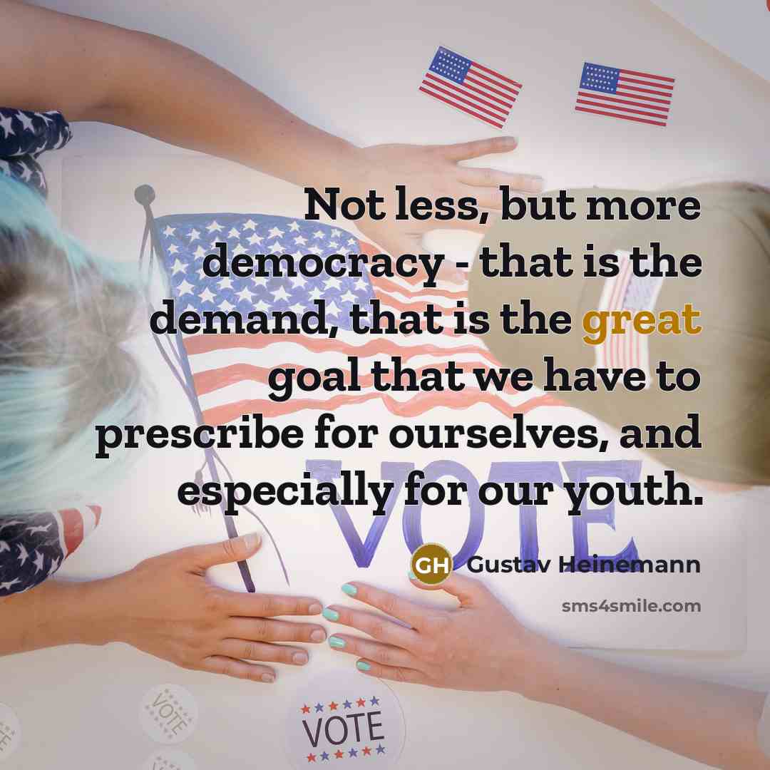 “Not less, but more democracy - that is the demand,…” quote by Gustav Heinemann