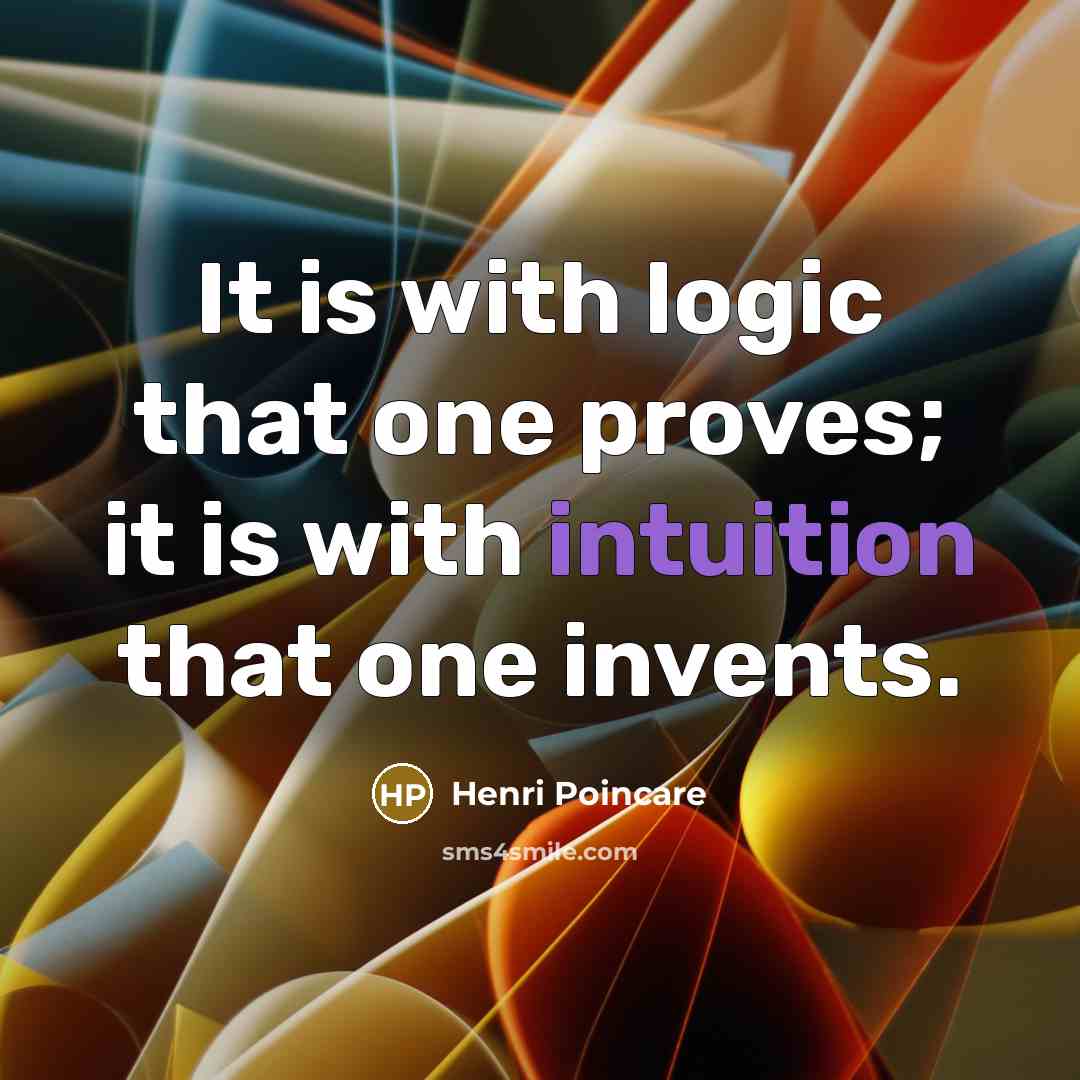 “It is with logic that one proves; it is with…” quote by Henri Poincare