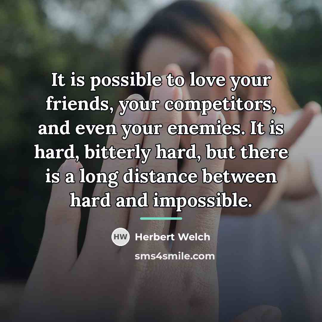“It is possible to love your friends, your competitors, and…” quote by Herbert Welch