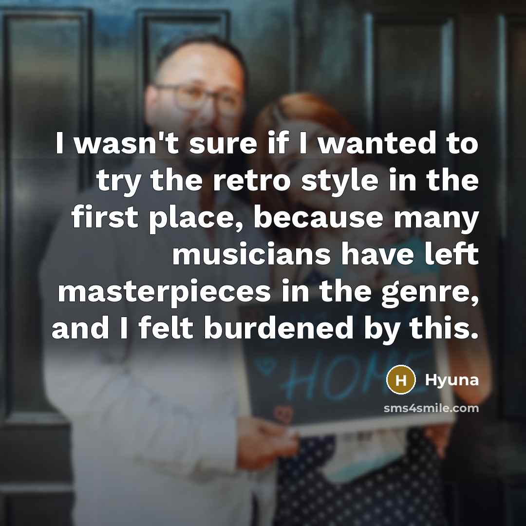 “I wasn't sure if I wanted to try the retro…” quote by Hyuna