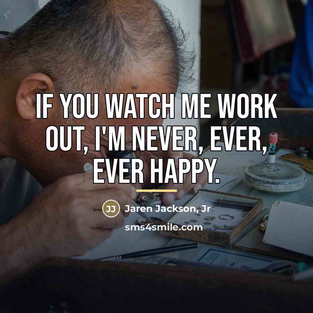 “If you watch me work out, I'm never, ever, ever…” quote by Jaren Jackson, Jr