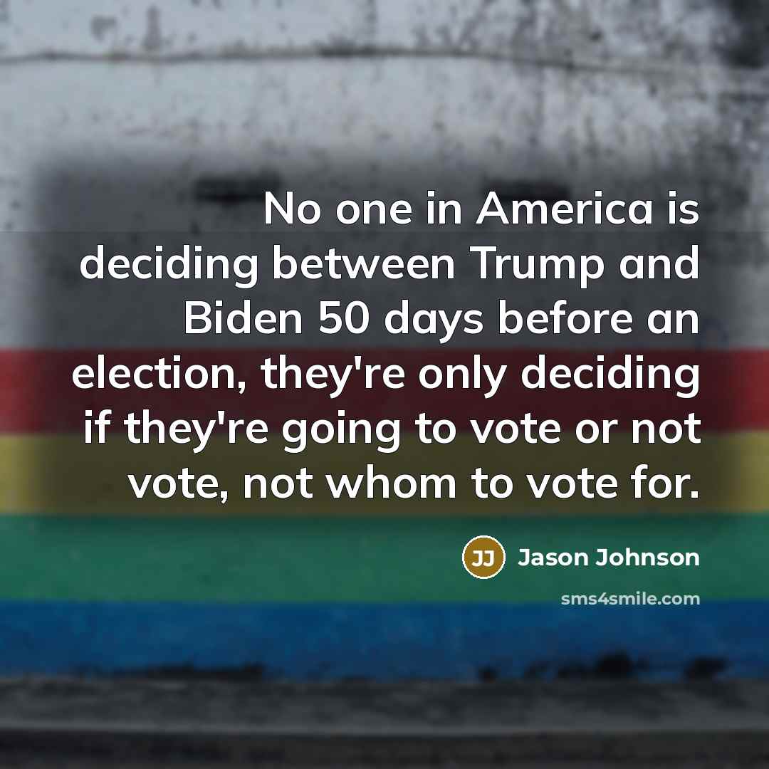 “No one in America is deciding between Trump and Biden…” quote by Jason Johnson
