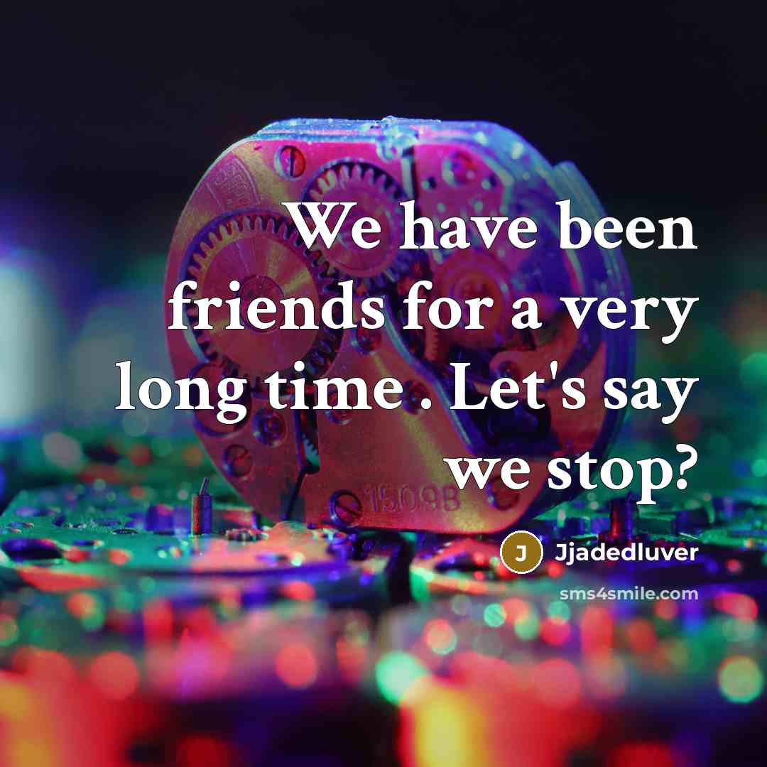 “We have been friends for a very long time .…” quote by Jjadedluver