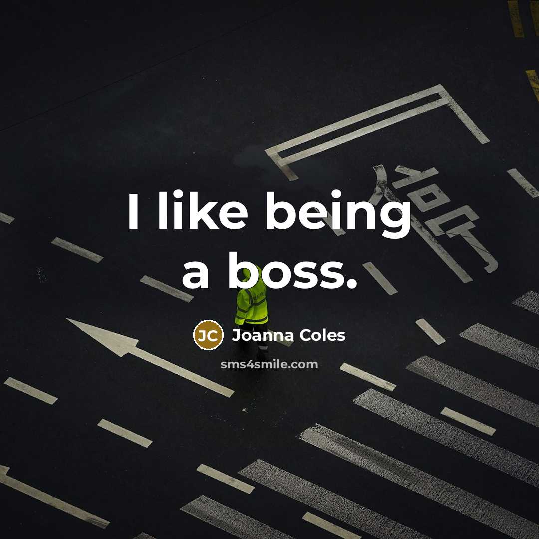 “I like being a boss.…” quote by Joanna Coles