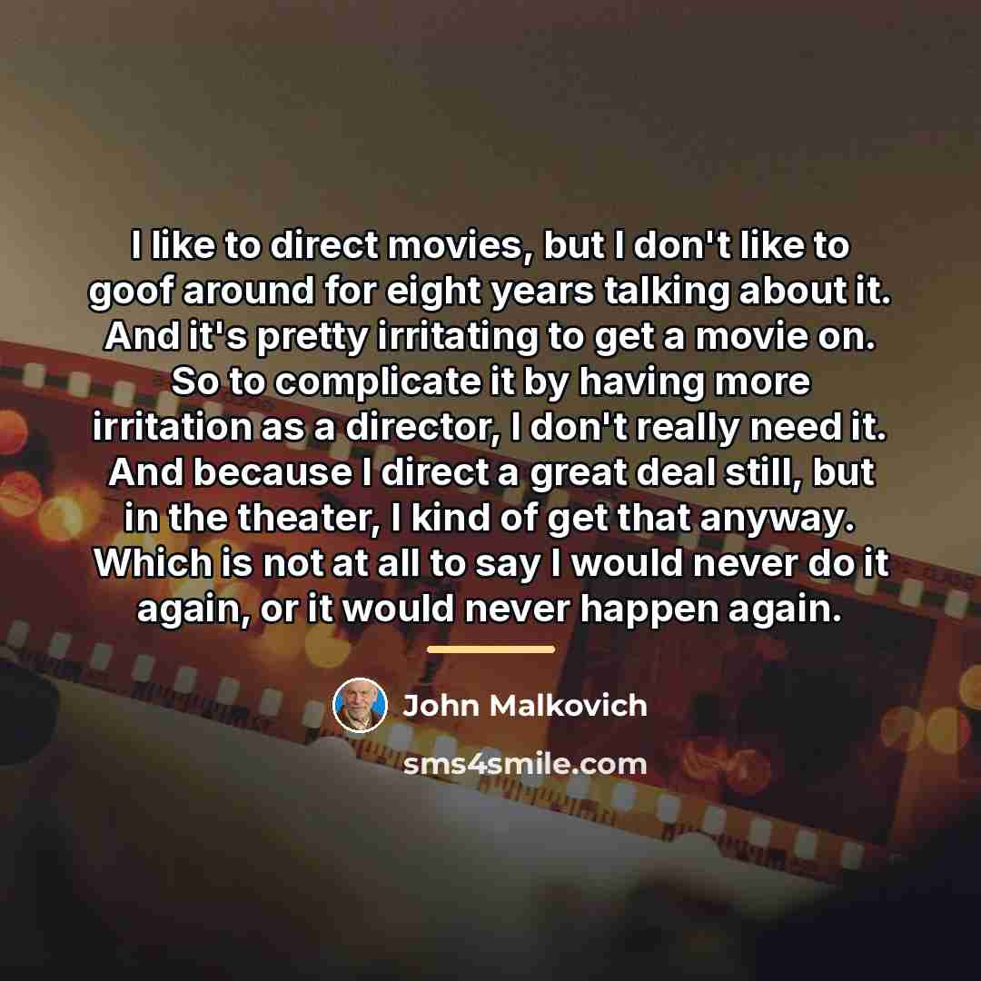 “I like to direct movies, but I don't like to…” quote by John Malkovich