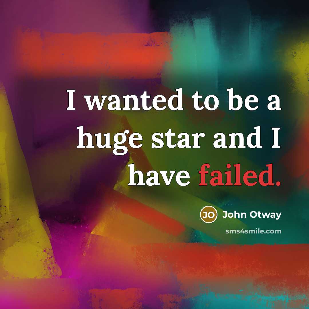 “I wanted to be a huge star and I have…” quote by John Otway