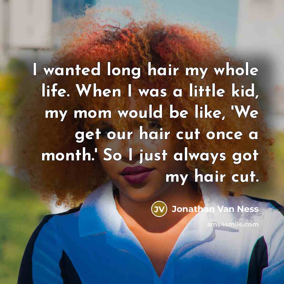 “I wanted long hair my whole life. When I was…” quote by Jonathan Van Ness