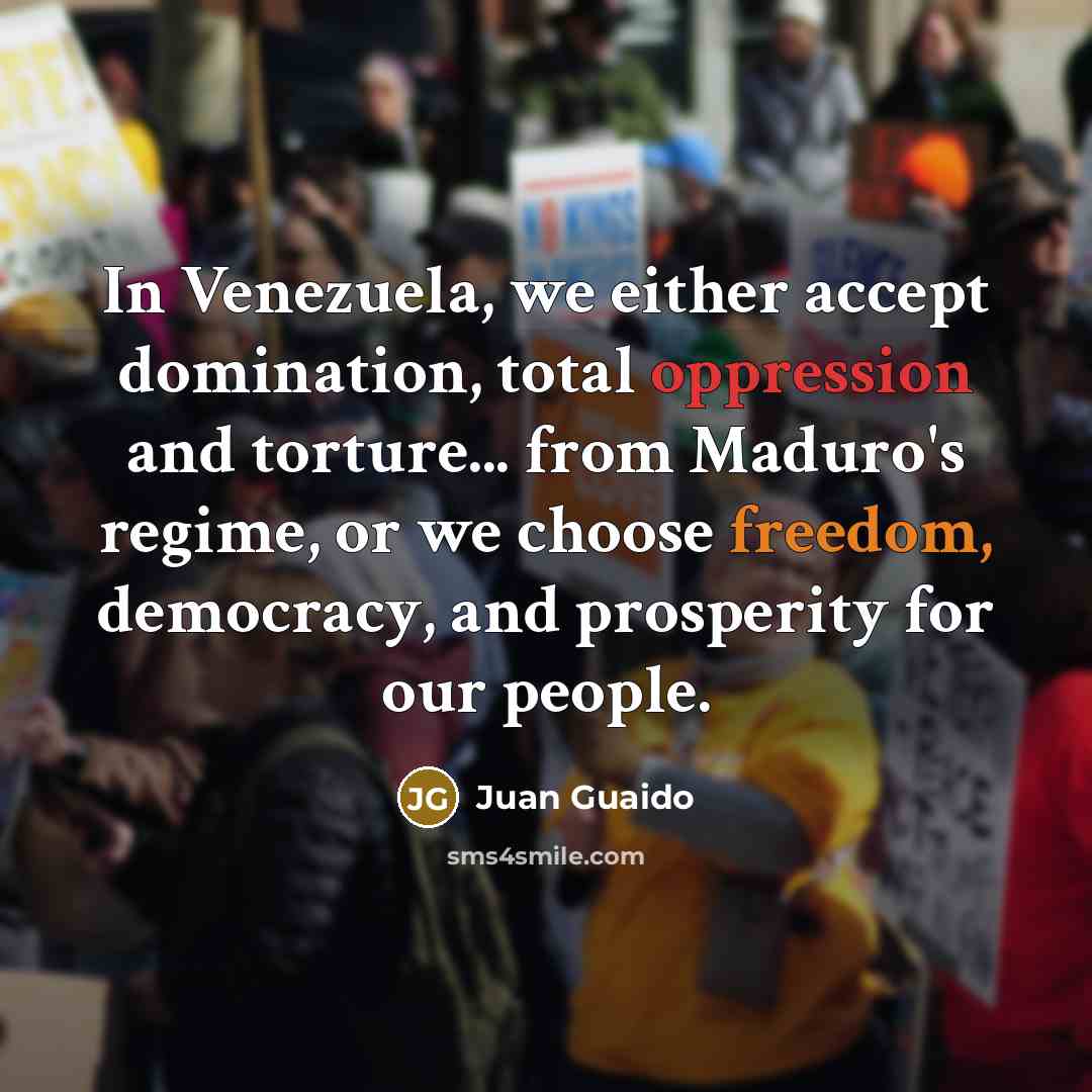 “In Venezuela, we either accept domination, total oppression and torture...…” quote by Juan Guaido