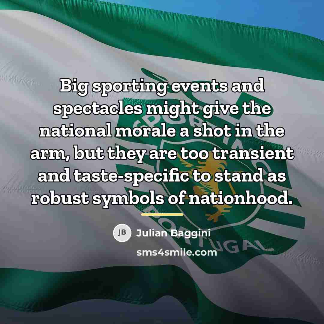 “Big sporting events and spectacles might give the national morale…” quote by Julian Baggini