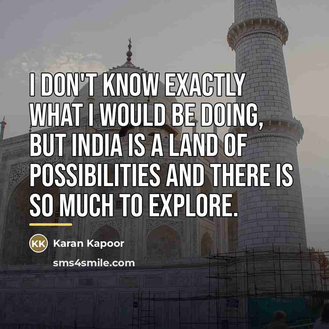 “I don't know exactly what I would be doing, but…” quote by Karan Kapoor